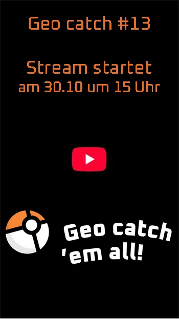 Geo catch ’em all! Stream startet am 30.10. um 15 Uhr auf YouTube